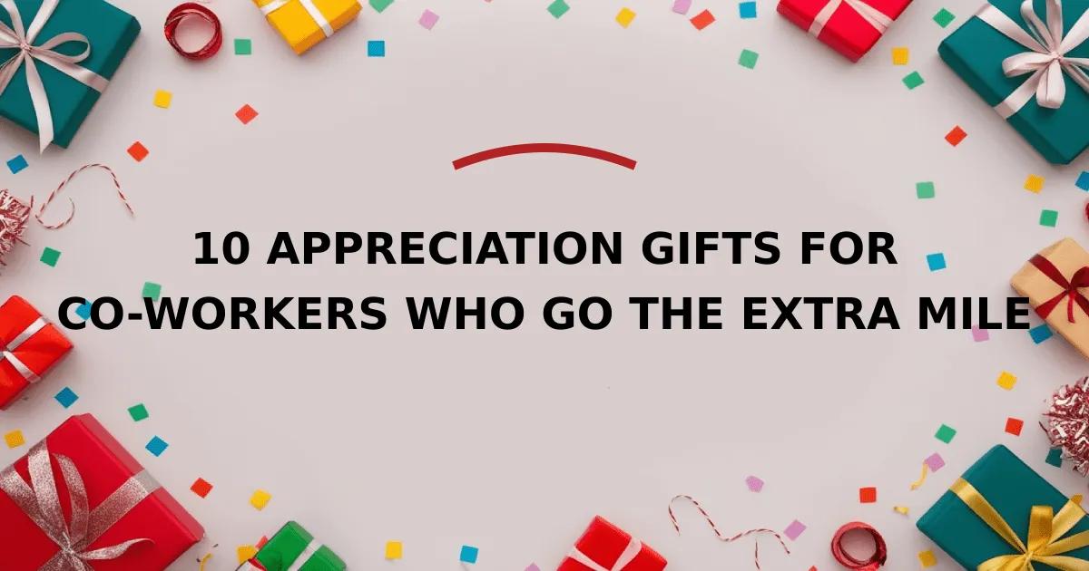 10 Appreciation Gifts for Co-workers Who Go the Extra Mile