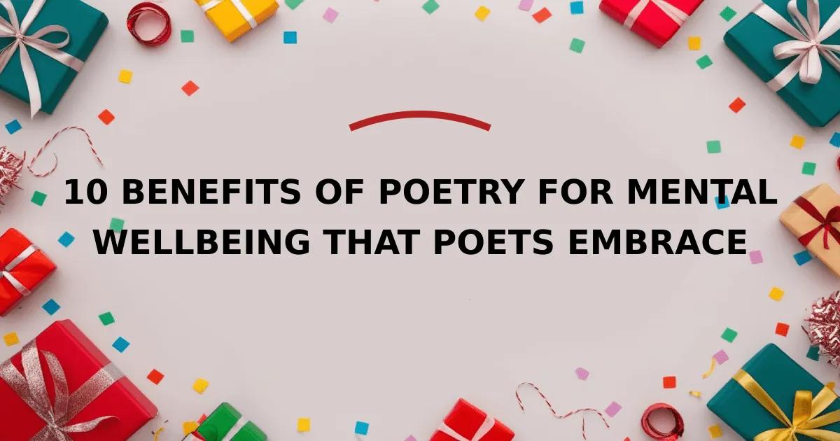 10 Benefits of Poetry for Mental Wellbeing That Poets Embrace