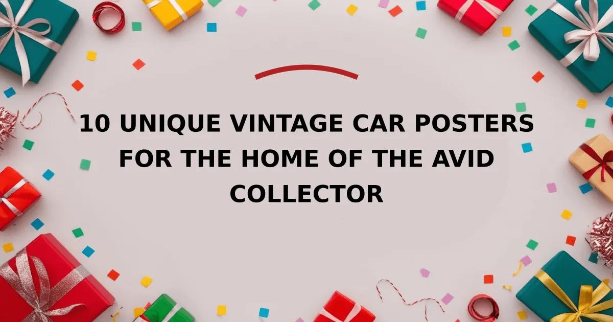 10 Unique Vintage Car Posters for the Home of the Avid Collector