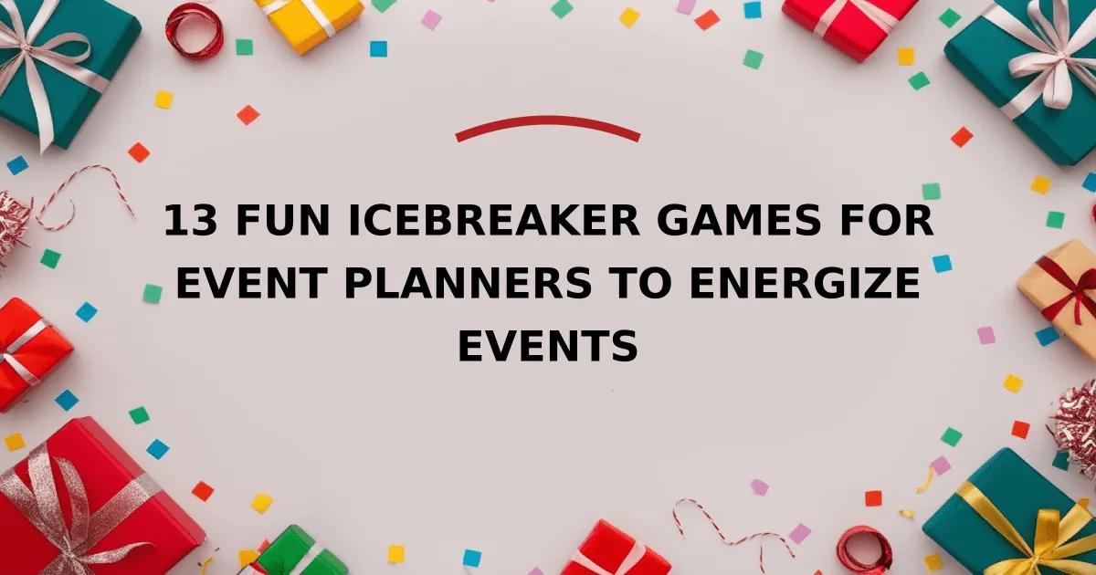 13 Fun Icebreaker Games for Event Planners to Energize Events