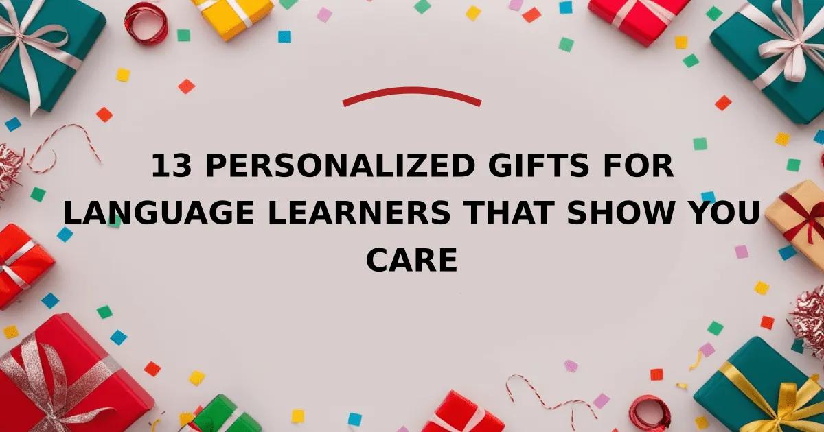 13 Personalized Gifts for Language Learners That Show You Care