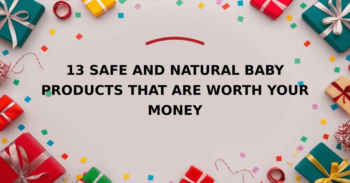 13 Safe and Natural Baby Products That are Worth Your Money