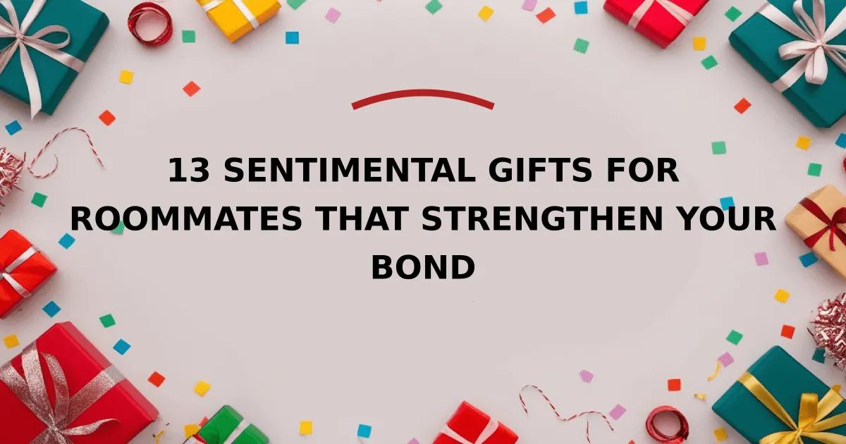 13 Sentimental Gifts for Roommates That Strengthen Your Bond