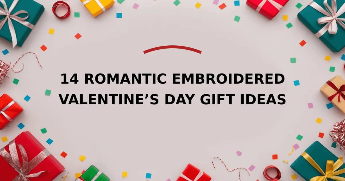 14 Romantic Embroidered Valentine’s Day Gift Ideas