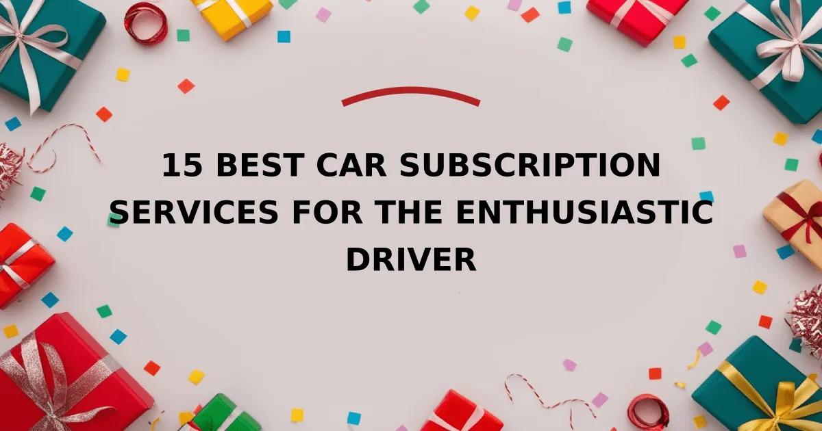 15 Best Car Subscription Services for the Enthusiastic Driver