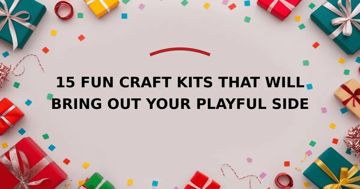 15 Fun Craft Kits That Will Bring Out Your Playful Side