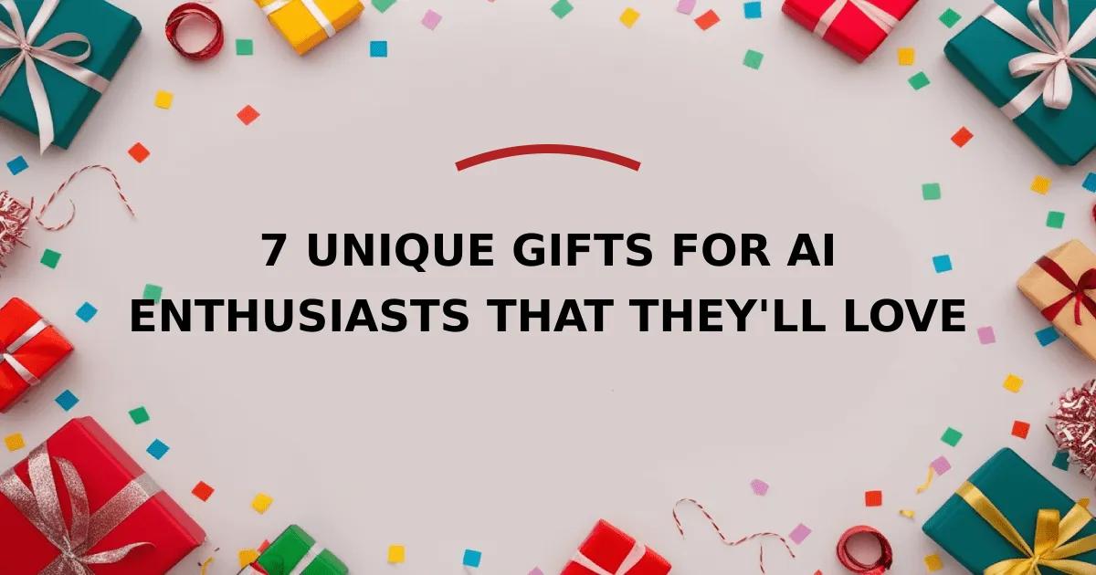 7 Unique Gifts for AI Enthusiasts That They'll Love