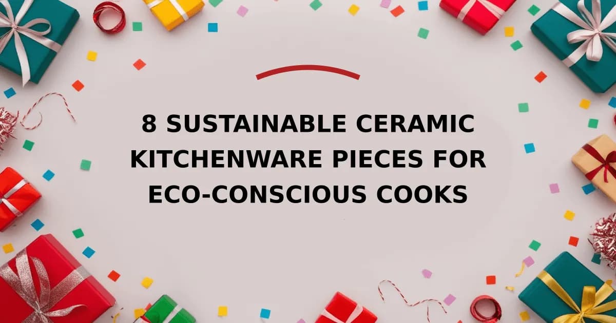 8 Sustainable Ceramic Kitchenware Pieces for Eco-Conscious Cooks