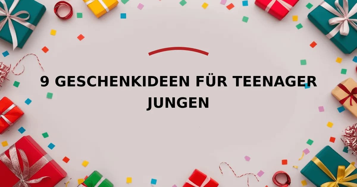 9 Geschenkideen für Teenager Jungen