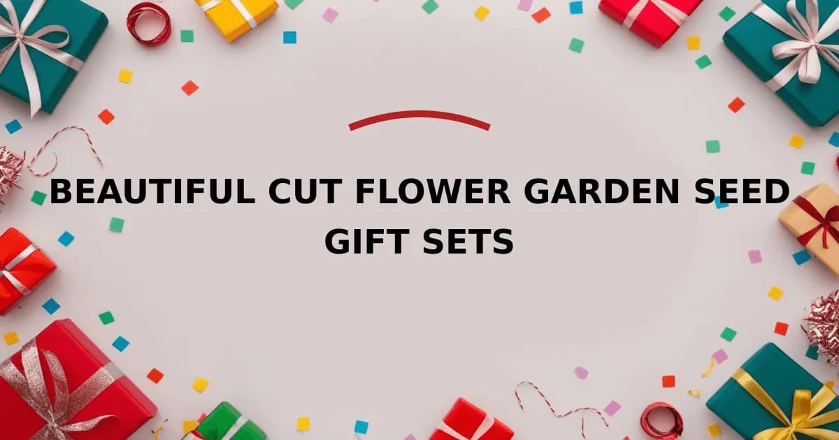 Beautiful Cut Flower Garden Seed Gift Sets