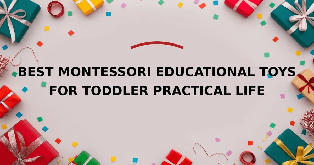 Best Montessori Educational Toys for Toddler Practical Life