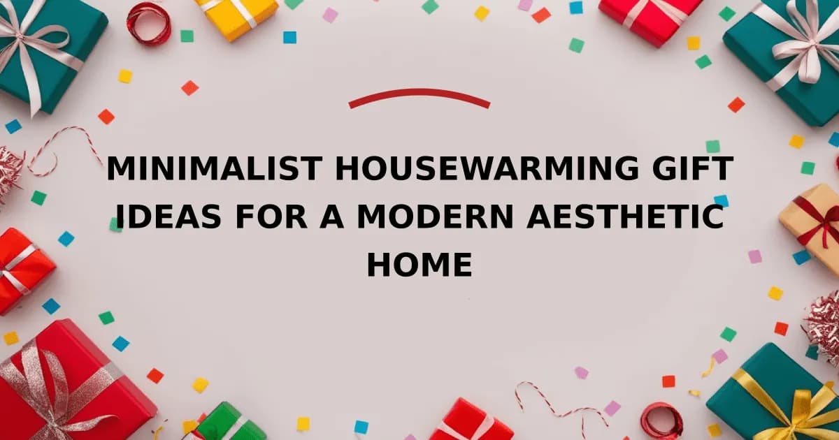Minimalist Housewarming Gift Ideas for a Modern Aesthetic Home
