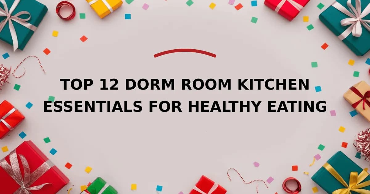 Top 12 Dorm Room Kitchen Essentials For Healthy Eating
