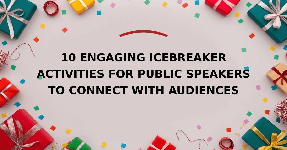 10 Engaging Icebreaker Activities for Public Speakers to Connect with Audiences