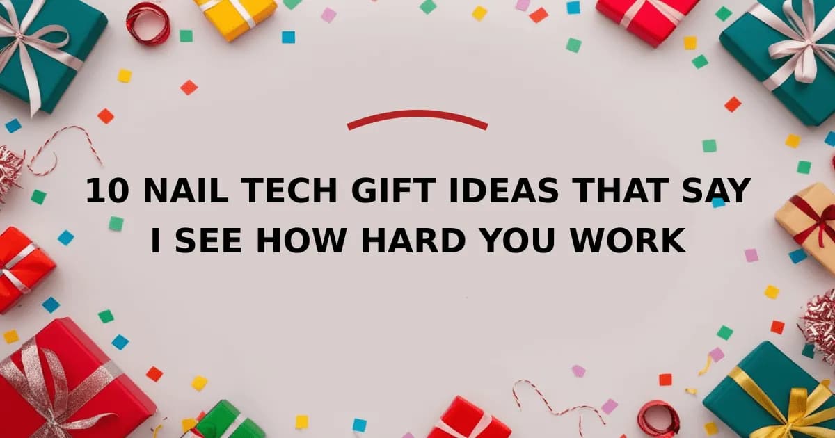 10 Nail Tech Gift Ideas That Say I See How Hard You Work