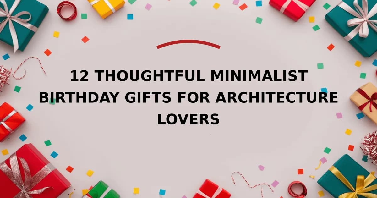 12 Thoughtful Minimalist Birthday Gifts for Architecture Lovers
