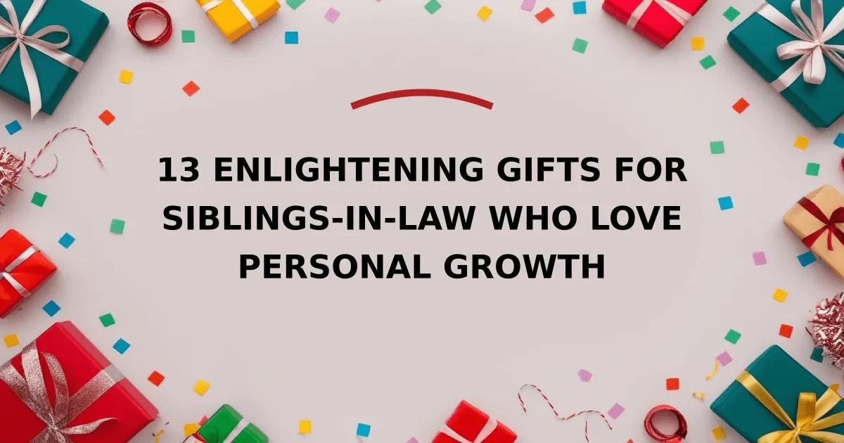 13 Enlightening Gifts for Siblings-in-Law Who Love Personal Growth