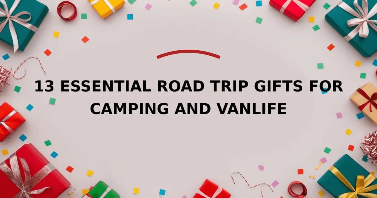 13 Essential Road Trip Gifts For Camping And Vanlife
