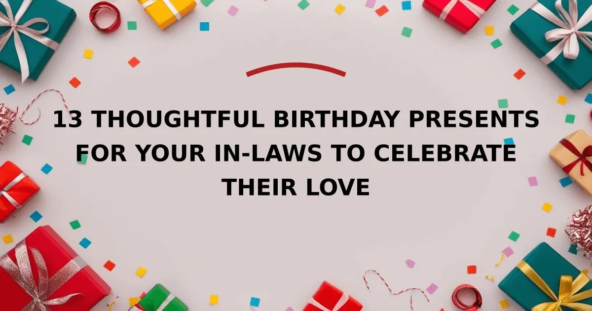 13 Thoughtful Birthday Presents for Your In-Laws to Celebrate Their Love