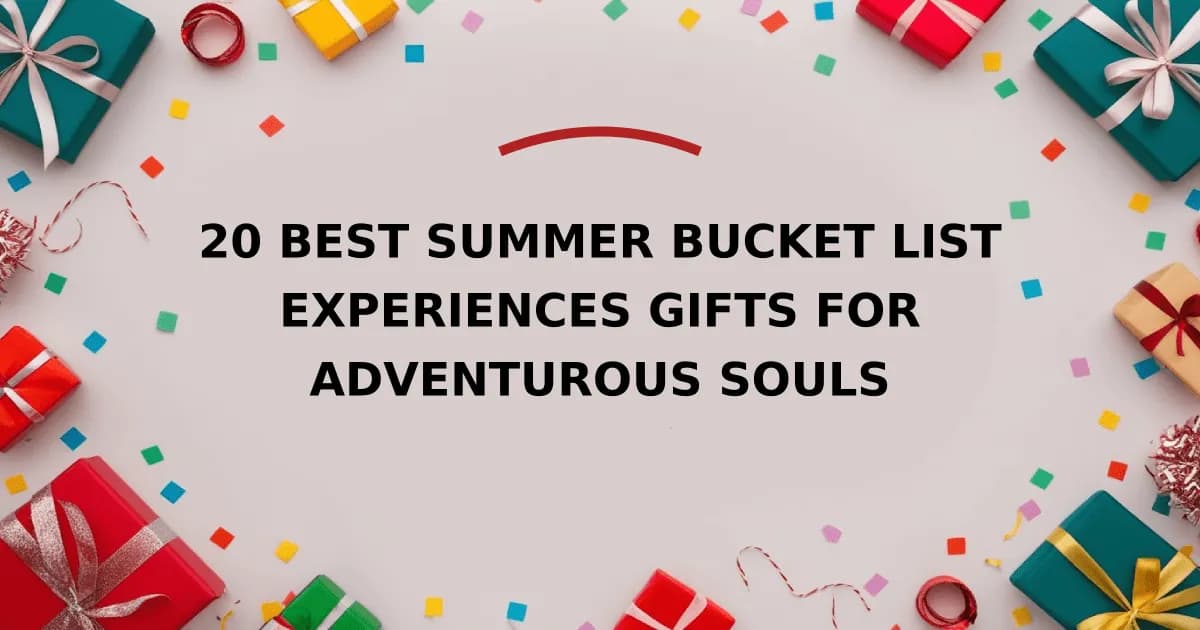20 Best Summer Bucket List Experiences Gifts For Adventurous Souls