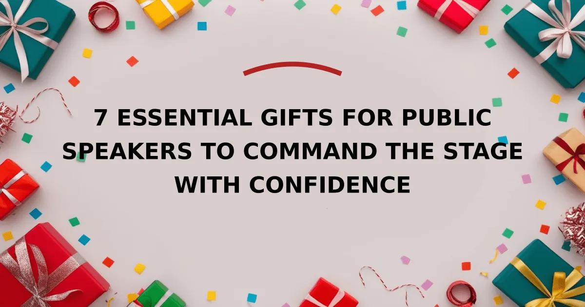 7 Essential Gifts for Public Speakers to Command the Stage with Confidence