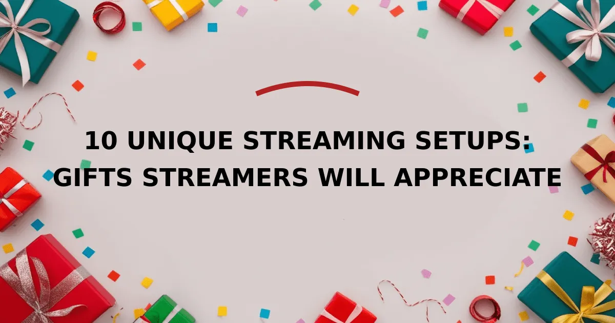 10 Unique Streaming Setups: Gifts Streamers Will Appreciate (2026 ...